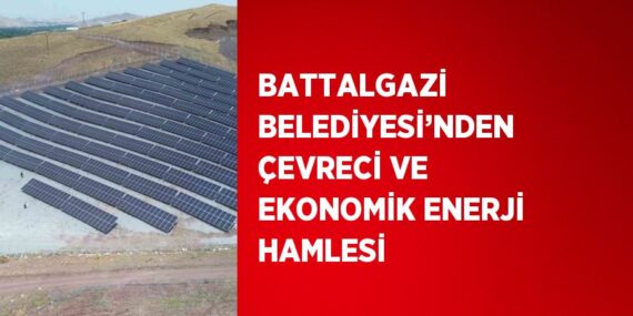 BATTALGAZİ BELEDİYESİ’NDEN ÇEVRECİ VE EKONOMİK ENERJİ HAMLESİ