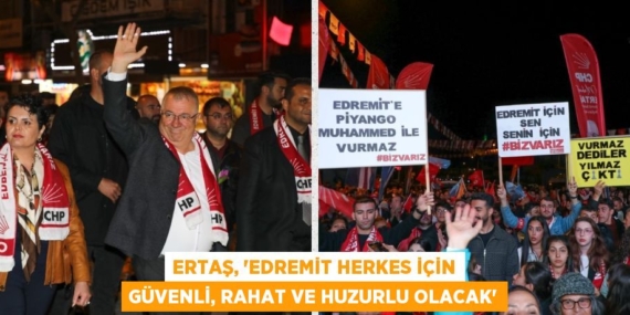 ERTAŞ, “EDREMİT HERKES İÇİN GÜVENLİ, RAHAT VE HUZURLU OLACAK”