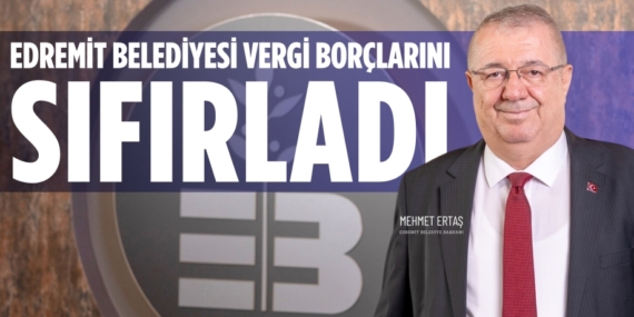 EDREMİT BELEDİYESİ VERGİ BORÇLARINI SIFIRLADI