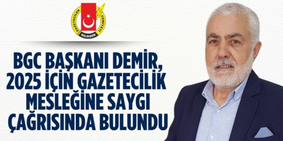 BGC BAŞKANI DEMİR, 2025 İÇİN GAZETECİLİK  MESLEĞİNE SAYGI ÇAĞRISINDA BULUNDU