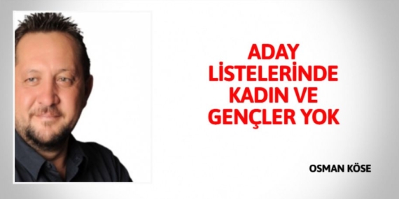 ADAY LİSTELERİNDE KADIN VE GENÇLER YOK