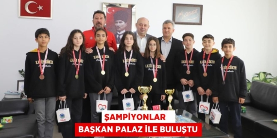 ŞAMPİYONLAR   BAŞKAN PALAZ İLE BULUŞTU