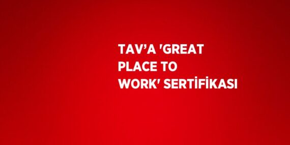 TAV’A ‘GREAT PLACE TO WORK’ SERTİFİKASI