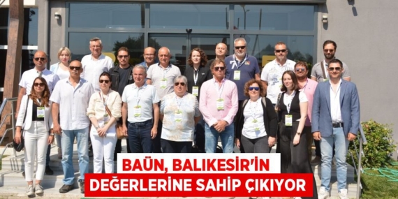BAÜN, BALIKESİR’İN  DEĞERLERİNE SAHİP ÇIKIYOR