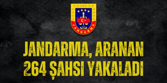 JANDARMA, ARANAN 264 ŞAHSI YAKALADI
