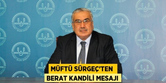 MÜFTÜ SÜRGEÇ’TEN  BERAT KANDİLİ MESAJI