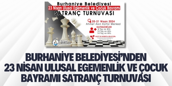 BURHANİYE BELEDİYESİ’NDEN 23 NİSAN ULUSAL EGEMENLİK VE ÇOCUK BAYRAMI SATRANÇ TURNUVASI