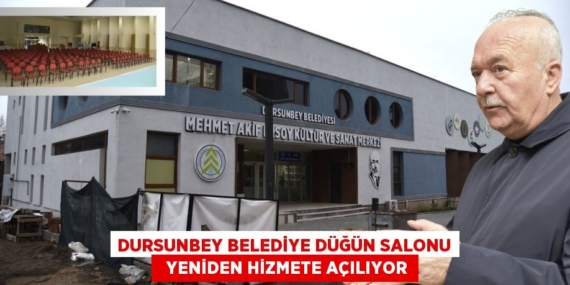 DURSUNBEY BELEDİYE DÜĞÜN SALONU   YENİDEN HİZMETE AÇILIYOR
