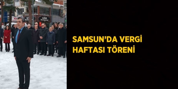 SAMSUN’DA VERGİ HAFTASI TÖRENİ