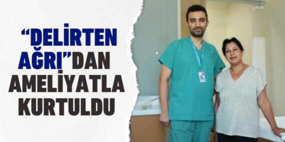 "Delirten Ağrı"dan  ameliyatla kurtuldu