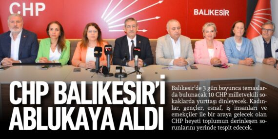 CHP Balıkesir’i ablukaya aldı