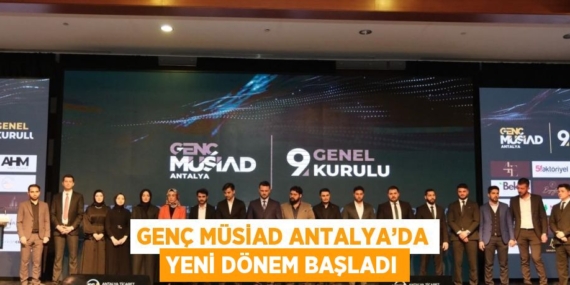 GENÇ MÜSİAD ANTALYA’DA YENİ DÖNEM BAŞLADI