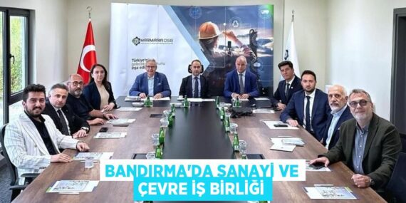 BANDIRMA’DA SANAYİ VE ÇEVRE İŞ BİRLİĞİ