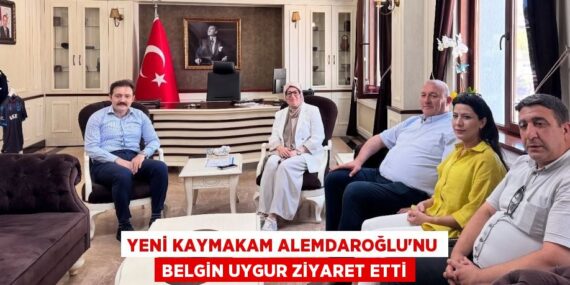 Yeni Kaymakam Alemdaroğlu’nu Belgin Uygur ziyaret etti