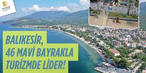 BALIKESİR, 46 MAVİ BAYRAKLA TURİZMDE LİDER!