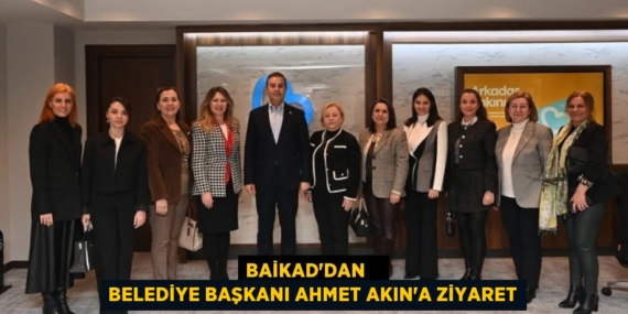BAİKAD’DAN    BELEDİYE BAŞKANI AHMET AKIN’A ZİYARET