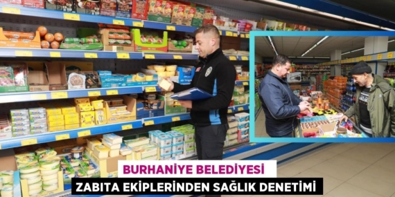 BURHANİYE BELEDİYESİ   ZABITA EKİPLERİNDEN SAĞLIK DENETİMİ