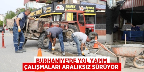 BURHANİYE’DE YOL YAPIM ÇALIŞMALARI ARALIKSIZ SÜRÜYOR