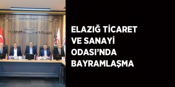 ELAZIĞ TİCARET VE SANAYİ ODASI’NDA BAYRAMLAŞMA