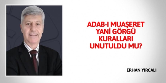 ADAB-I MUAŞERET YANİ GÖRGÜ KURALLARI UNUTULDU MU?
