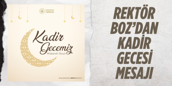 REKTÖR BOZ’DAN KADİR GECESİ MESAJI