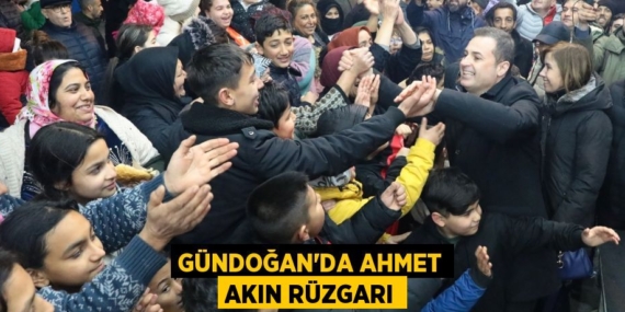 GÜNDOĞAN’DA AHMET AKIN RÜZGARI