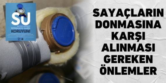 SAYAÇLARIN DONMASINA KARŞI ALINMASI GEREKEN ÖNLEMLER