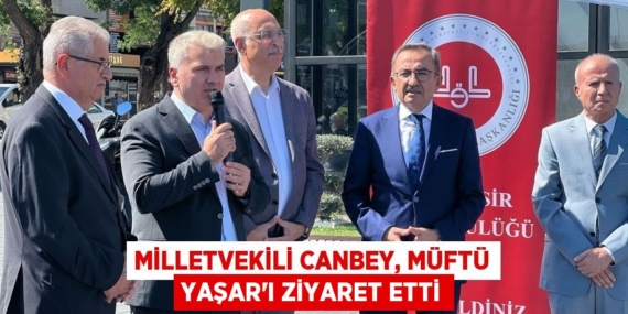 MİLLETVEKİLİ CANBEY, MÜFTÜ YAŞAR’I ZİYARET ETTİ