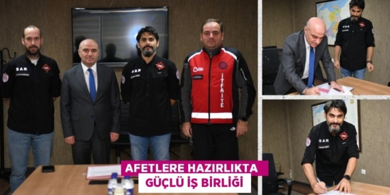 AFETLERE HAZIRLIKTA   GÜÇLÜ İŞ BİRLİĞİ