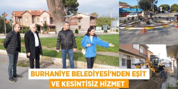 BURHANİYE BELEDİYESİ’NDEN EŞİT VE KESİNTİSİZ HİZMET