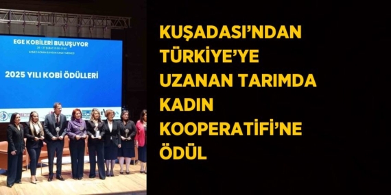 KUŞADASI’NDAN TÜRKİYE’YE UZANAN TARIMDA KADIN KOOPERATİFİ’NE ÖDÜL