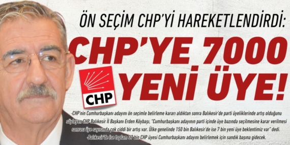 Ön seçim CHP’yi hareketlendirdi:  CHP’YE 7000 YENİ ÜYE!