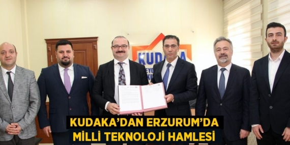 KUDAKA’DAN ERZURUM’DA MİLLİ TEKNOLOJİ HAMLESİ
