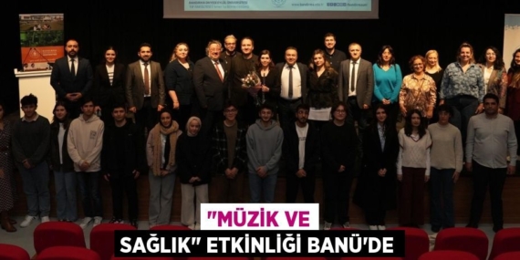 "MÜZİK VE SAĞLIK" ETKİNLİĞİ BANÜ’DE