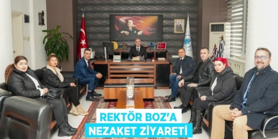 REKTÖR BOZ’A NEZAKET ZİYARETİ