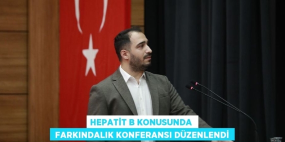 HEPATİT B KONUSUNDA   FARKINDALIK KONFERANSI DÜZENLENDİ