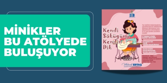 MİNİKLER BU ATÖLYEDE BULUŞUYOR