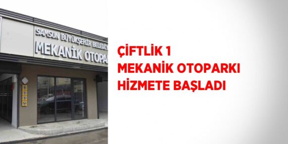 ÇİFTLİK 1 MEKANİK OTOPARKI HİZMETE BAŞLADI