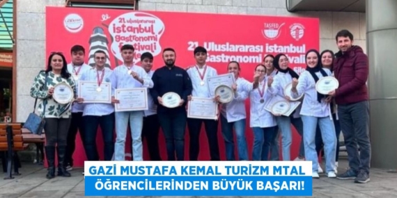 GAZİ MUSTAFA KEMAL TURİZM MTAL   ÖĞRENCİLERİNDEN BÜYÜK BAŞARI!