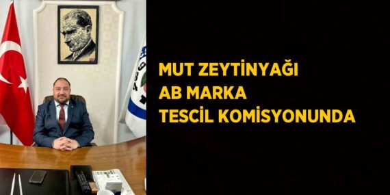 MUT ZEYTİNYAĞI AB MARKA TESCİL KOMİSYONUNDA
