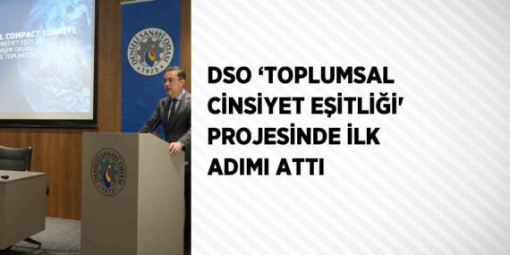 DSO ‘TOPLUMSAL CİNSİYET EŞİTLİĞİ’ PROJESİNDE İLK ADIMI ATTI
