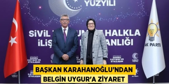 BAŞKAN KARAHANOĞLU’NDAN BELGİN UYGUR’A ZİYARET