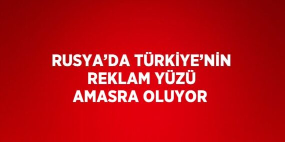 RUSYA’DA TÜRKİYE’NİN REKLAM YÜZÜ AMASRA OLUYOR