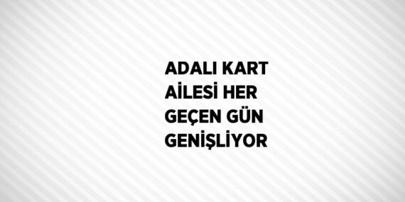 ADALI KART AİLESİ HER GEÇEN GÜN GENİŞLİYOR