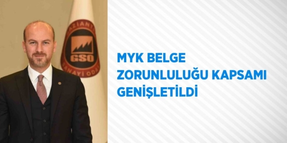 MYK BELGE ZORUNLULUĞU KAPSAMI GENİŞLETİLDİ