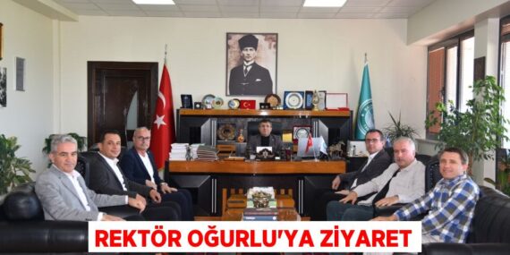 REKTÖR OĞURLU’YA ZİYARET