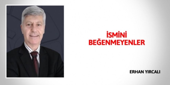 İSMİNİ BEĞENMEYENLER