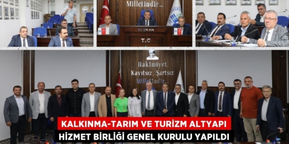 KALKINMA-TARIM VE TURİZM ALTYAPI HİZMET BİRLİĞİ GENEL KURULU YAPILDI