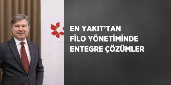 EN YAKIT’TAN FİLO YÖNETİMİNDE ENTEGRE ÇÖZÜMLER