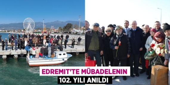 EDREMIT’TE MÜBADELENIN 102. YILI ANILDI